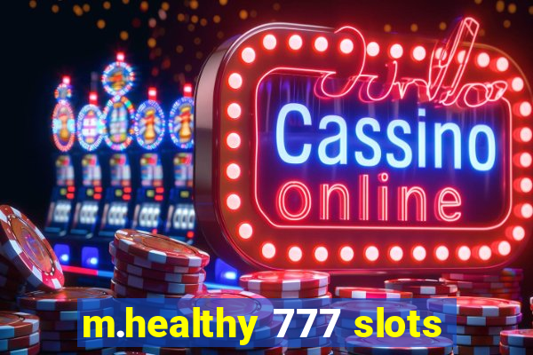 m.healthy 777 slots